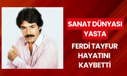 Ünlü sanatçı Ferdi Tayfur hayatını kaybetti