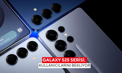 Galaxy S25 Serisi, kullanıcılarını bekliyor