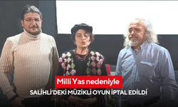 Milli Yas nedeniyle Salihli’deki müzikli oyun iptal edildi