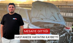 Mesaiye gittiği hastanede hayatını kaybetti