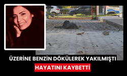 Eski eşi tarafından üzerine benzin dökülerek yakılmıştı, hayatını kaybetti