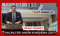 Dönmez, Salihli’de hakim karşısına çıktı