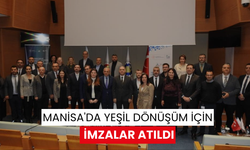 Manisa'da yeşil dönüşüm için imzalar atıldı