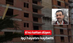 6'ncı kattan düşen işçi hayatını kaybetti