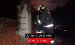 Manisa itfaiyesinden önemli uyarı!