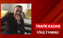 Trafik kazası: 1 ölü, 1 yaralı