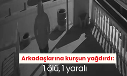 Arkadaşlarına kurşun yağdırdı: 1 ölü, 1 yaralı