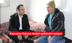 Kaymakam Kahveci, devletin şefkat elini uzatıyor