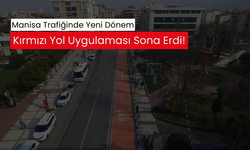 Manisa trafiğinde kırmızı yol uygulaması vatandaşların isteğiyle sonlandırıldı!