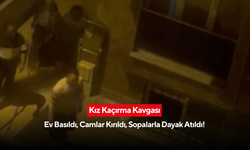 Kız kaçırma kavgası yüzünden ev basıldı, camlar kırıldı, sopalarla dayak atıldı! O anlar cep telefonu kamerasına yansıdı