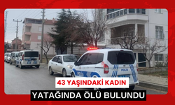 43 yaşındaki kadın yatağında ölü bulundu