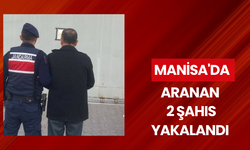 Manisa'da aranan 2 şahıs yakalandı