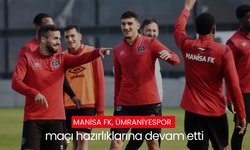 Manisa FK, Ümraniyespor maçı hazırlıklarına devam etti