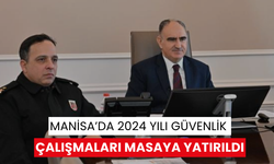 Manisa’da 2024 yılı güvenlik çalışmaları masaya yatırıldı