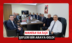 Manisa’da ilçe şefleri bir araya geldi