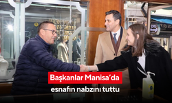 Başkanlar Manisa’da esnafın nabzını tuttu