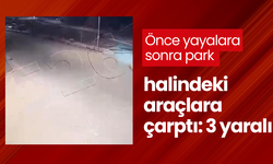 Önce yayalara sonra park halindeki araçlara çarptı: 3 yaralı