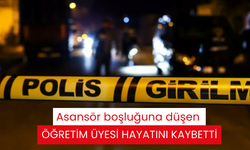 Asansör boşluğuna düşen öğretim üyesi hayatını kaybetti