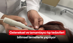 Geleneksel ve tamamlayıcı tıp tedavileri bilimsel temellerle yapılıyor