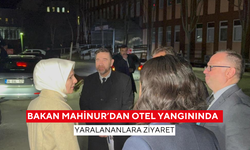 Bakan Mahinur’dan otel yangınında yaralananlara ziyaret