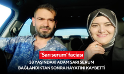 Umre hazırlığı yapan 38 yaşındaki adam sarı serum bağlandıktan sonra fenalaşarak hayatını kaybetti