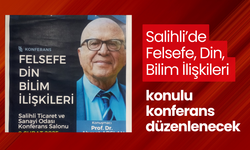 Salihli’de Felsefe, Din, Bilim İlişkileri konulu konferans düzenlenecek