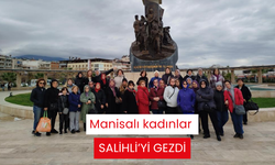 Manisalı kadınlar Salihli’yi gezdi