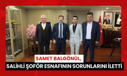 Balgönül, Salihli Şoför Esnafının sorunlarını iletti