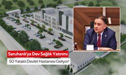 Saruhanlı'ya müjde! 50 yataklı modern devlet hastanesi için düğmeye basıldı