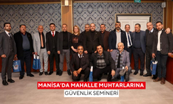 Manisa’da Mahalle muhtarlarına güvenlik semineri