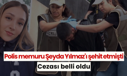 Polis memuru Şeyda Yılmaz'ı şehit eden Yunus Emre Geçti'nin cezası belli oldu