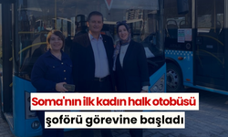 Soma'nın ilk kadın halk otobüsü şoförü görevine başladı