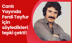 Canlı Yayında Ferdi Tayfur için söyledikleri tepki çekti!