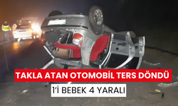 Takla atan otomobil ters döndü: 1’i bebek 4 yaralı