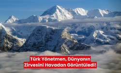 Türk Yönetmen, Dünyanın Zirvesini Havadan Görüntüledi!