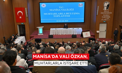 Manisa’da Vali Özkan, muhtarlarla istişare etti