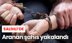 Salihli’de aranan şahıs yakalandı