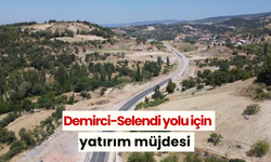 Demirci-Selendi yolu için yatırım müjdesi