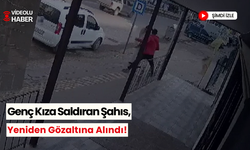 Genç kızın yumruklandığı saldırgan yeniden gözaltına alındı!