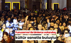 Yunusemre’de binlerce vatandaş kültür sanatla buluştu