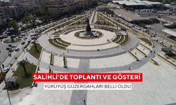 Salihli’de toplantı ve gösteri yürüyüş güzergahları belli oldu