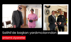 Salihli’de başkan yardımcılarından anlamlı ziyaretler