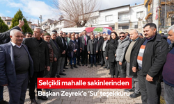 Selçikli mahalle sakinlerinden Başkan Zeyrek’e ‘Su’ teşekkürü