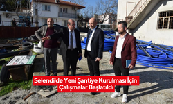 Selendi'de Yeni Şantiye Kurulması İçin Çalışmalar Başlatıldı