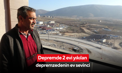 Depremde 2 evi yıkılan depremzedenin ev sevinci