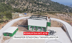 Bodrum'da katı atık transfer istasyonu tamamlanıyor