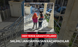 Her yerde aranıyorlardı, Salihli jandarmadan kaçamadılar