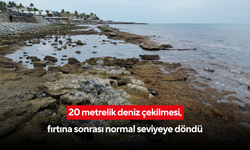 20 metrelik deniz çekilmesi, fırtına sonrası normal seviyeye döndü