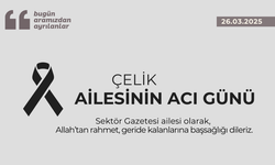 Çelik Ailesinin Acı Günü