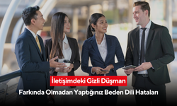 İletişimdeki Gizli Düşman: Farkında Olmadan Yaptığınız Beden Dili Hataları